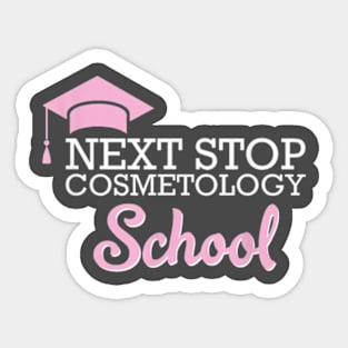 Next Stop Cosmetology School Future Cosmetologist T-Shirt Sticker